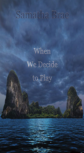 Book cover of Samatha Brae's 'When We Decide to Play' novel